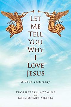 portada Let me Tell you why i Love Jesus: A True Testimony (in English)