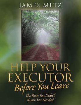 portada Help Your Executor Before You Leave: The Book You Didn't Know You Needed (en Inglés)