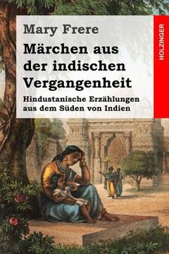 portada Märchen aus der indischen Vergangenheit: Hindustanische Erzählungen aus dem Süden von Indien (en Alemán)