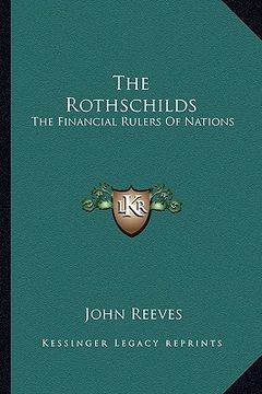 portada the rothschilds: the financial rulers of nations