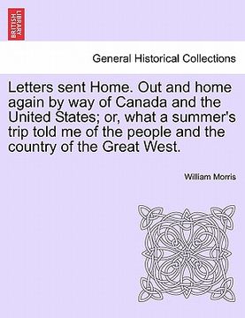 portada letters sent home. out and home again by way of canada and the united states; or, what a summer's trip told me of the people and the country of the gr