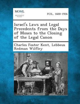 portada Israel's Laws and Legal Precedents from the Days of Moses to the Closing of the Legal Canon (in English)