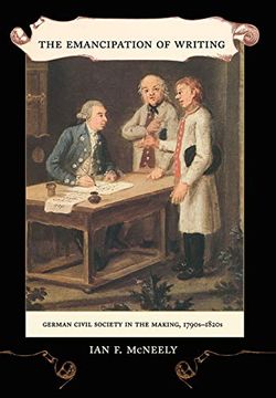 portada The Emancipation of Writing: German Civil Society in the Making, 1790S-1820S (en Inglés)