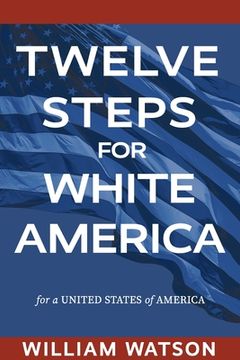 portada Twelve Steps for White America: For a United States of America (en Inglés)