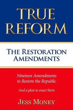 portada True Reform: The Restoration Amendments (in English)