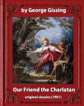 portada Our Friend the Charlatan (1901) By: George Gissing and Lancelot Speed-illustrator: (Original Classics)Lancelot Speed (1860-1931) was a Victorian illus