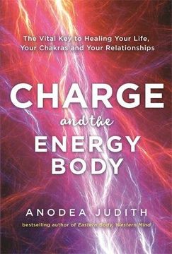 portada Charge and the Energy Body: The Vital Key to Healing Your Life, Your Chakras and Your Relationships