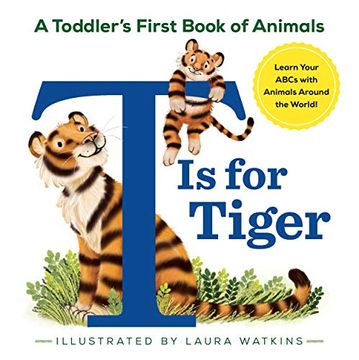 portada T is for Tiger: A Toddler's First Book of Animals (en Inglés)