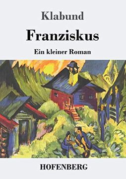 portada Franziskus: Ein Kleiner Roman (en Alemán)