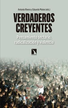 portada Verdaderos Creyentes: Pensamiento Sectario, Radicalización y Violencia (in Spanish)