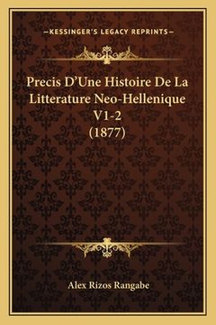 portada Precis D'Une Histoire De La Litterature Neo-Hellenique V1-2 (1877) (en Francés)
