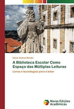 portada A Biblioteca Escolar Como Espaço das Múltiplas Leituras: Livros e Tecnologias Para o Leitor (in Portuguese)