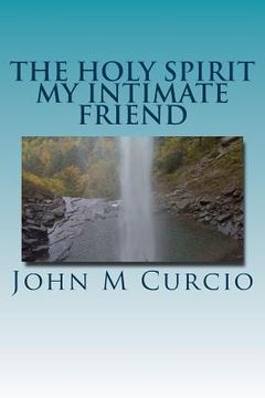 portada The Holy Spirit My Intimate Friend (en Inglés)