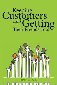 portada Keeping Customers: and Getting Their Friends Too! (en Inglés)