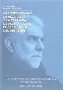 portada "Grandes miradas", "La hora azul" y "La pasajera", de Alonso Cueto : el crepúsculo del desastre