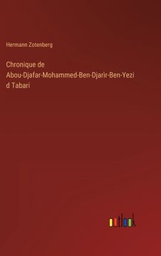 portada Chronique de Abou-Djafar-Mohammed-Ben-Djarìr-Ben-Yezid Tabari (en Francés)