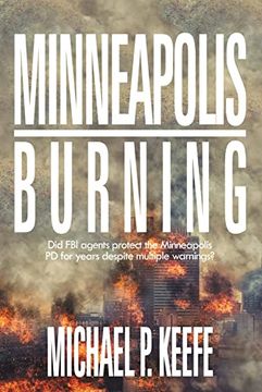 portada Minneapolis Burning: Did fbi Agents Protect the Minneapolis pd for Years Despite Multiple Warnings? (en Inglés)