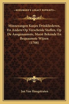 portada Minnezangen Kusjes Drinkliederen, En Andere Op Verscheide Stoffen, Op De Aangenaamste, Meest Bekende En Bequaamste Wijzen (1708)