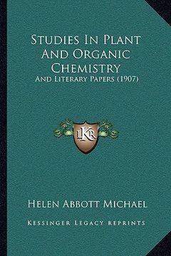 portada studies in plant and organic chemistry: and literary papers (1907)