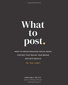 portada What to Post: How to Create Engaging Social Media Content That Builds Your Brand and Gets Results (For Real Estate) (en Inglés)