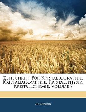 portada zeitschrift fr kristallographie, kristallgeometrie, kristallphysik, kristallchemie, volume 7 (en Inglés)