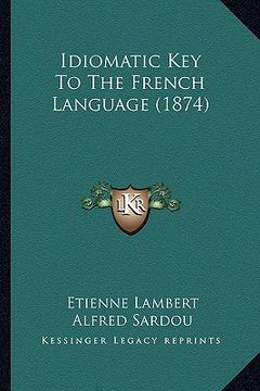 portada idiomatic key to the french language (1874) (en Inglés)