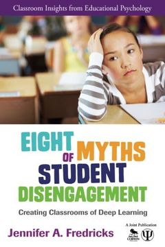 portada Eight Myths of Student Disengagement: Creating Classrooms of Deep Learning (Classroom Insights from Educational Psychology)