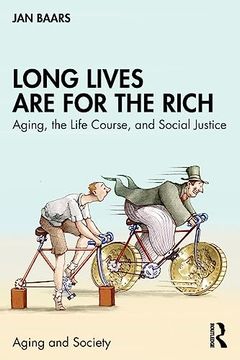 portada Long Lives are for the Rich (Aging and Society) (en Inglés)