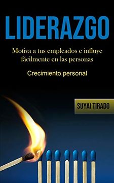 portada Liderazgo: Motiva a tus Empleados e Influye Fácilmente en las Personas (Crecimiento Personal) (in Spanish)