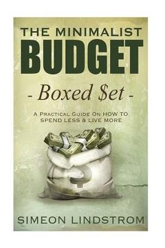 portada The Minimalist Budget: A Practical Guide On How To Spend Less and Live More (en Inglés)