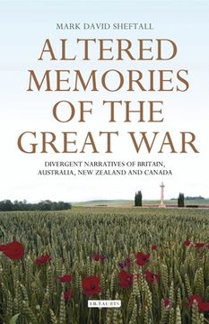 portada Altered Memories of the Great War: Divergent Narratives of Britain, Australia, New Zealand and Canada (in English)