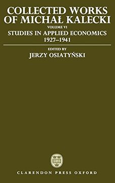 portada Collected Works of Michal Kalecki: Volume vi: Studies in Applied Economics 1927-1941: Studies in Applied Economics, 1927-41 vol 6 