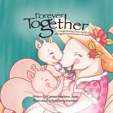 portada Forever Together, a single mum by choice story with egg and sperm donation for twins 