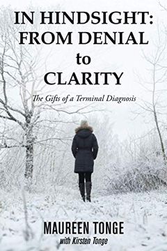 portada In Hindsight: From Denial to Clarity: The Gifts of a Terminal Diagnosis (en Inglés)