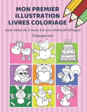 portada Mon premier illustration livres coloriage pour bebe de 3 mois à 6 ans intéractif bilingue Française turc: Couleurs livre fantastique enfant apprendre (en Francés)