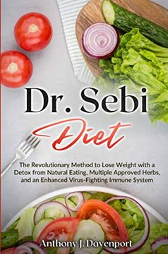 portada Dr. Sebi Diet: The Revolutionary Method to Lose Weight With a Detox From Natural Eating, Multiple Approved Herbs, and an Enhanced Virus-Fighting Immune System (in English)