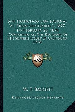 portada san francisco law journal v1, from september 1, 1877, to february 23, 1878: containing all the decisions of the supreme court of california (1878)