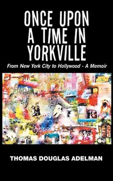 portada Once Upon a Time in Yorkville: From New York City to Hollywood - a Memoir (en Inglés)