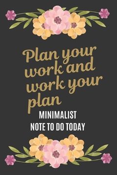 portada To Do Today: Plan Your Work and Work Your Plan 100 days: A Minimalist Note To Do Today with beautiful floral black cover (en Inglés)