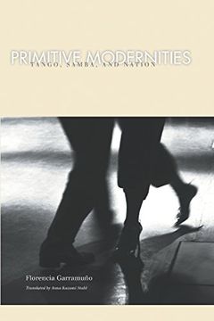portada Primitive Modernities: Tango, Samba, and Nation (en Inglés)