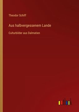 portada Aus halbvergessenem Lande: Culturbilder aus Dalmatien (in German)
