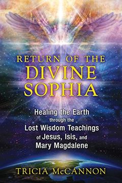 portada Return of the Divine Sophia: Healing the Earth through the Lost Wisdom Teachings of Jesus, Isis, and Mary Magdalene (in English)