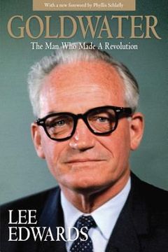 portada Goldwater: The Man Who Made a Revolution (en Inglés)