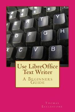 portada Use LibreOffice Text Writer: A Beginners Guide