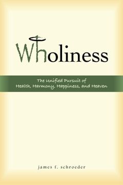 portada Wholiness: The Unified Pursuit of Health, Harmony, Happiness, and Heaven