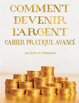 portada Comment Devenir L'Argent Cahier Pratique Avancé - Advanced Money Workbook French (in French)