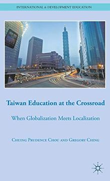 portada Taiwan Education at the Crossroad: When Globalization Meets Localization (International and Development Education) (en Inglés)