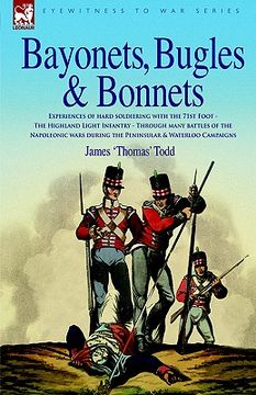 portada bayonets, bugles & bonnets - experiences of hard soldiering with the 71st foot - the highland light infantry - through many battles of the napoleonic (in English)