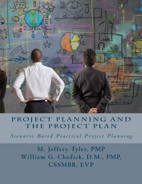 Project Planning and the Project Plan: Scenario Based Practical Project Planning