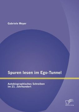 portada Spuren lesen im Ego-Tunnel: Autobiographisches Schreiben im 21. Jahrhundert (German Edition)
